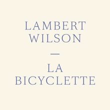 Lambert Wilson: La bicyclette