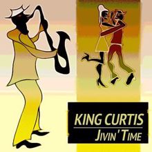 King Curtis: Jivin' Time
