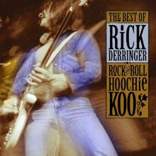 Rick Derringer: The Best Of Rick Derringer: Rock And Roll, Hoochie Koo