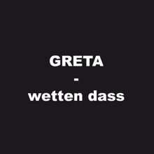 Greta: wetten dass