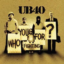 UB40: Who You Fighting For