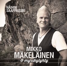 Mikko Mäkeläinen & Myrskylyhty: Olisiko aika
