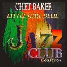 Chet Baker: Little Girl Blue