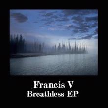 Francis V: Breathless EP