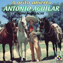 Antonio Aguilar: A Grito Abierto