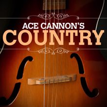 Ace Cannon: Ace Cannon Country