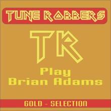 Tune Robbers: Bryan Adams Hits performed by The Tune Robbers, Vol. 1