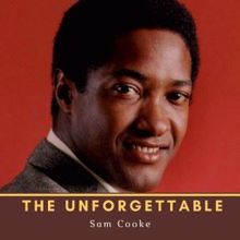 Sam Cooke: The Unforgettable Sam Cooke