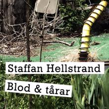 Staffan Hellstrand: Blod & tårar