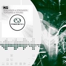 KG: Stronger & Stronger / Textures & Sound