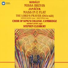 Choir of King's College, Cambridge: Kodály: Missa brevis - Janáček: Mass in E-Flat & The Lord's Prayer