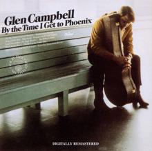 Glen Campbell: By The Time I Get To Phoenix (Remastered 2001) (By The Time I Get To Phoenix)