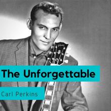 Carl Perkins: The Unforgettable Carl Perkins