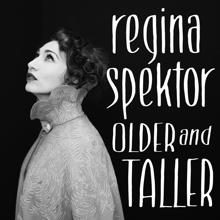 Regina Spektor: Older and Taller