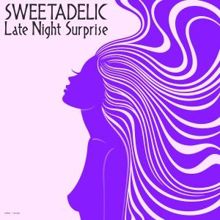 Sweetadelic: Late Night Surprise
