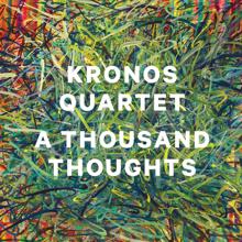 Kronos Quartet: A Thousand Thoughts