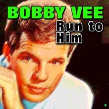 Bobby Vee: Run to Him