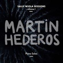 Martin Hederos: Piano Solos - Sally Wiola Sessions, Vol. I