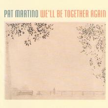 Pat Martino: We'll Be Together Again