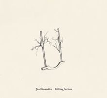 José González: Killing for Love