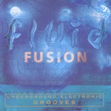 Various Artists: Fluid Fusion: Underground Electronic Grooves