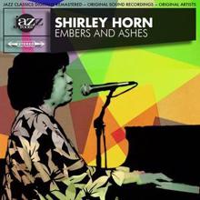 Shirley Horn: Embers and Ashes Original 1961 Album - Digitally Remastered