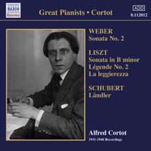 Alfred Cortot: Weber, C.M. Von: Piano Sonata No. 2 / Liszt, F.: Piano Sonata / Schubert, F.: 12 Deutsche (Landler) (Cortot) (1931-1948)