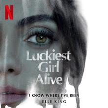 Elle King: I Know Where I've Been (from the Netflix Film "Luckiest Girl Alive")