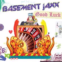 Basement Jaxx: Good Luck