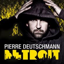 Pierre Deutschmann: Betroit