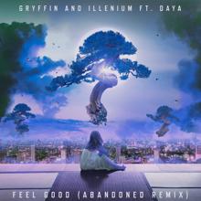 Gryffin, ILLENIUM, Daya: Feel Good (feat. Daya) [Abandoned Remix] (Abandoned Remix)