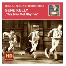 Gene Kelly: Musical Moments to Remember: Gene Kelly – This Man Got Rhythm (Remastered 2015)