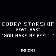 Cobra Starship: You Make Me Feel... (feat. Sabi) (Remixes)