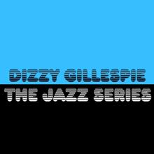 Dizzy Gillespie: The Jazz Series