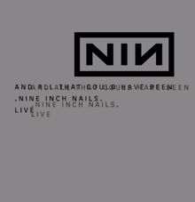 Nine Inch Nails: And All That Could Have Been/Still