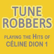 Tune Robbers: Tune Robbers Playing the Hits of Celine Dion, Vol.1