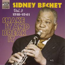Sidney Bechet: Bechet, Sidney: Shake It And Break It (1938-1941)