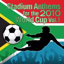 Champs United: Champs United present: Stadium Anthems for the 2010 World Cup Vol.1