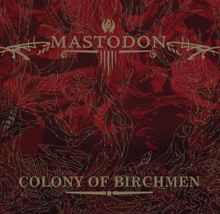 Mastodon: Colony Of Birchmen (Int'l 2-Track DMD)