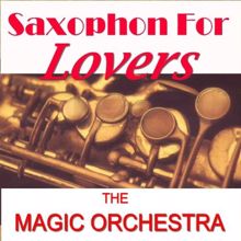 The Magic Orchestra: Saxophone For Lover´s