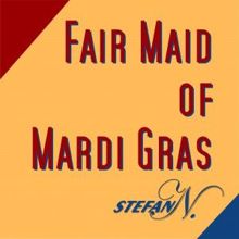 Stefan N.: Fair Maid of Mardi Gras