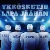 Ykkösketju feat. Ville Mäkinen, Ilari Hämäläinen, Pepe Reckless & Lacu Lahtinen: Lapa jäähän