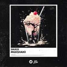 SMACK: Milkshake