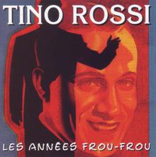 Tino Rossi: Les Années Frou-Frou: Tino Rossi