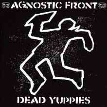 Agnostic Front: Dead Yuppies