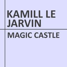 Kamill Le Jarvin: Magic Castle