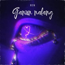 Ren: GANUN NALANG