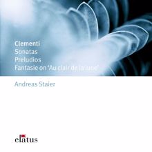 Andreas Staier: Clementi : Sonatas, Preludios & Fantasie (-  Elatus)