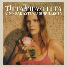 Titta: Aina rakastunu surullisiin