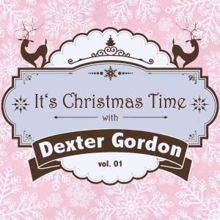 Dexter Gordon: It's Christmas Time with Dexter Gordon, Vol. 01